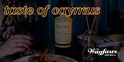 Image principale de A Taste of Caymus Vineyards at The Wayfarer DTLA