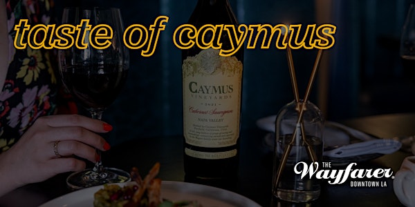 A Taste of Caymus Vineyards at The Wayfarer DTLA