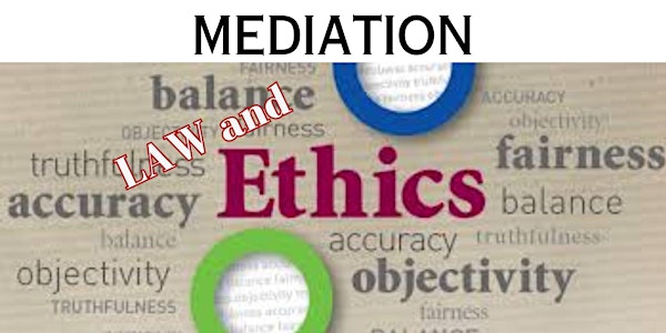 Mediation Law, Ethics and More