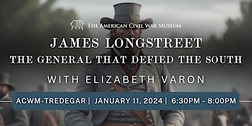 James Longstreet: The General That Defied The South with Elizabeth Varon primary image