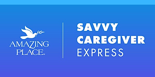 Dementia Class: Savvy Caregiver Express primary image