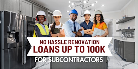 No Hassle Home Renovation Loans up to 100K for Subcontractors