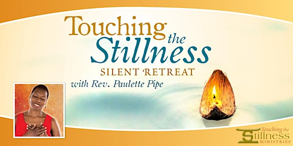 Touching the Stillness Silent Retreat with Rev. Paulette Pipe