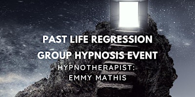 Primaire afbeelding van GROUP HYPNOSIS PAST LIFE REGRESSION EVENT: UNLOCK YOUR PAST LIVES