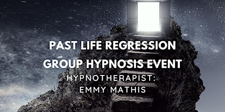 GROUP HYPNOSIS PAST LIFE REGRESSION EVENT: UNLOCK YOUR PAST LIVES