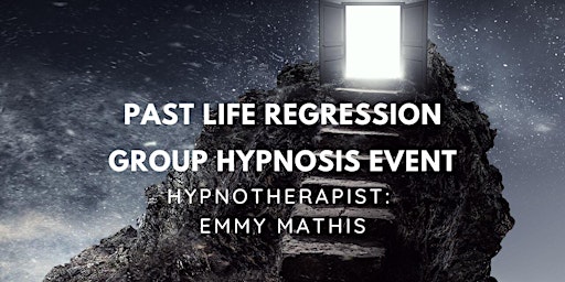 GROUP HYPNOSIS PAST LIFE REGRESSION EVENT: UNLOCK YOUR PAST LIVES  primärbild
