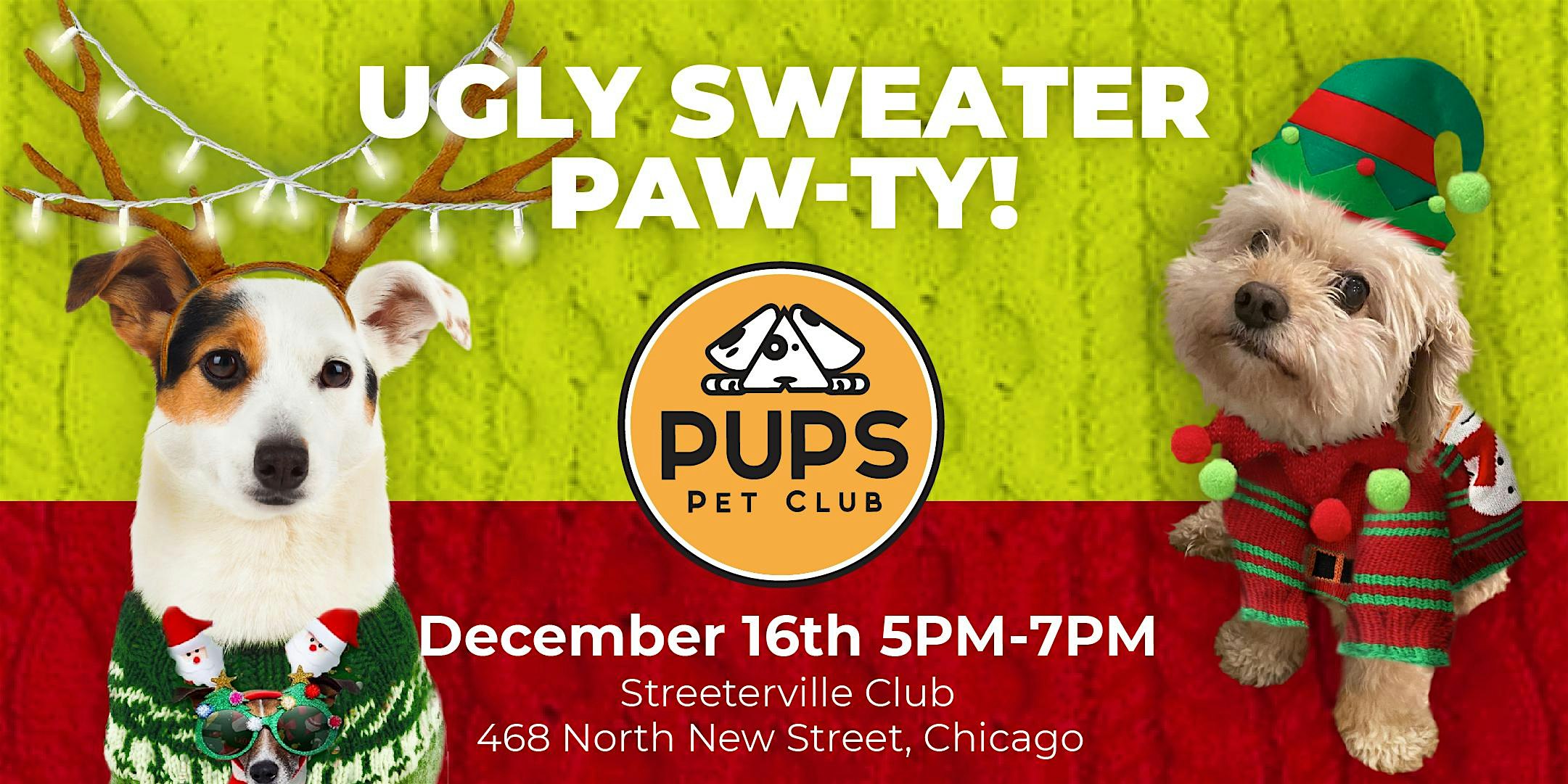PUPS UGLY HOLIDAY SWEATER PAWTY