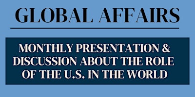 Primaire afbeelding van Global Affairs - The Role of the United States in the World