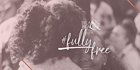 BRAINS & BEAUTY VII - #FullyFree primary image