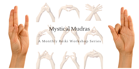 Mystical Mudras: A Monthly Reiki/Yoga Fusion Workshop Series