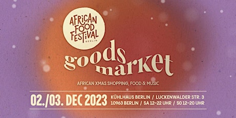 Hauptbild für AFFB goods market // AFRICAN XMAS SHOPPING, FOOD & MUSIC // 2.-3. DEC. 2023