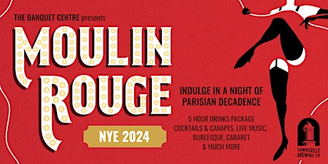 The Banquet Centre Presents | MOULIN ROUGE NEW YEARS EVE 2024 primary image