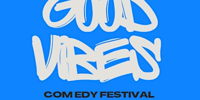 Primaire afbeelding van Good Vibes Comedy Festival