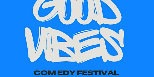 Imagem principal do evento Good Vibes Comedy Festival