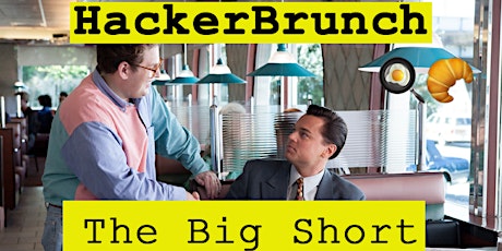 Image principale de HackerBrunch #6 – The Big Short