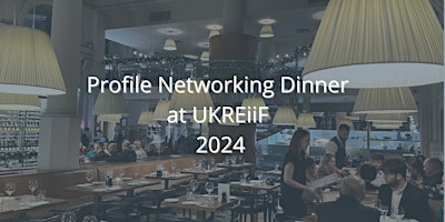 Profile Network Dinner at UKREIFF 2024 primary image