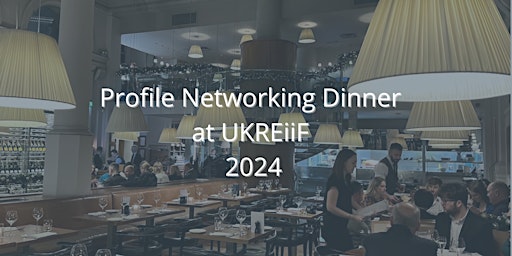 Imagem principal do evento Profile Network Dinner at UKREIFF 2024