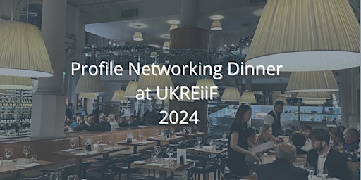 Profile Network Dinner at UKREIFF 2024 primary image