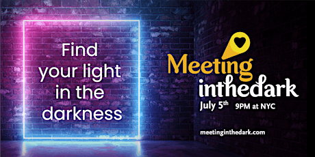 MeetingInTheDark Networking: Find Your Light in the Darkness - New York