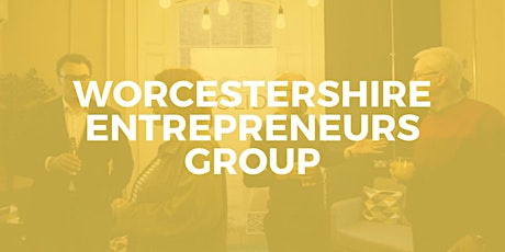 Worcestershire Entrepreneurs group May