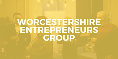 Worcestershire Entrepreneurs group May primary image