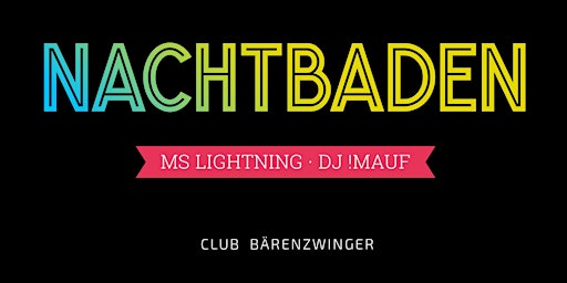 Imagem principal do evento NACHTBADEN · Party mit Ms Lightning und !Mauf