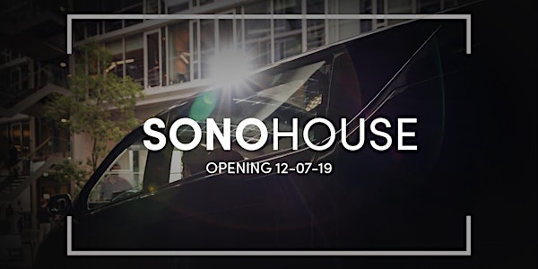 SONO HOUSE - Opening
