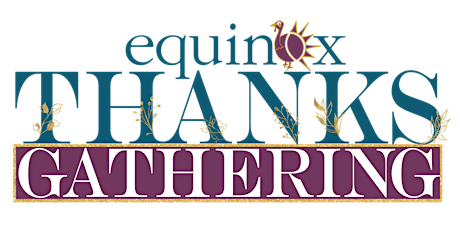 Equinox's 2019 ThanksGathering Celebration - Official Kick Off Celebration to the 50th Anniversary Thanksgiving Community Dinner  primary image