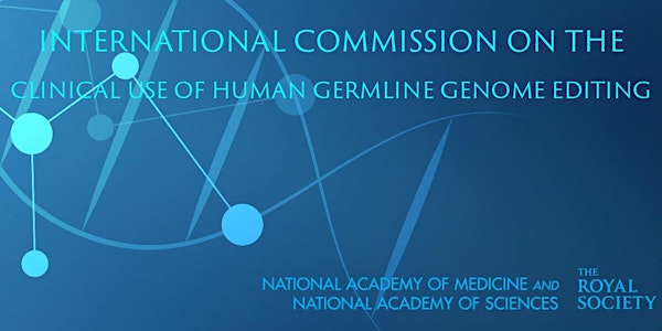 1st Meeting of the International Commission on the Clinical Use of Human Germline Genome Editing