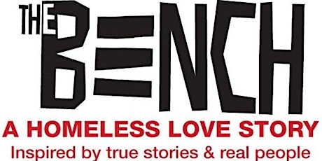 THE BENCH, A Homeless Love Story - Inspired by true stories & real people primary image