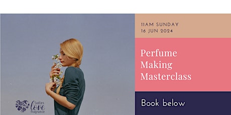 Perfume Making Masterclass - Glasgow  16 Jun 2024 at 11am