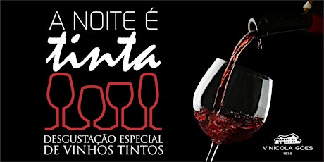 Imagem principal do evento A NOITE É TINTA... Degustação Especial de Vinhos Tintos -Vinícola Góes 