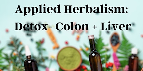 Applied Herbalism: Detox Colon + Liver primary image