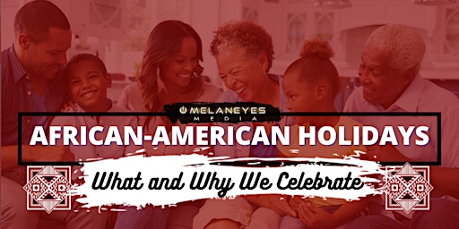 Imagem principal do evento African-American Holidays: What & Why We Celebrate
