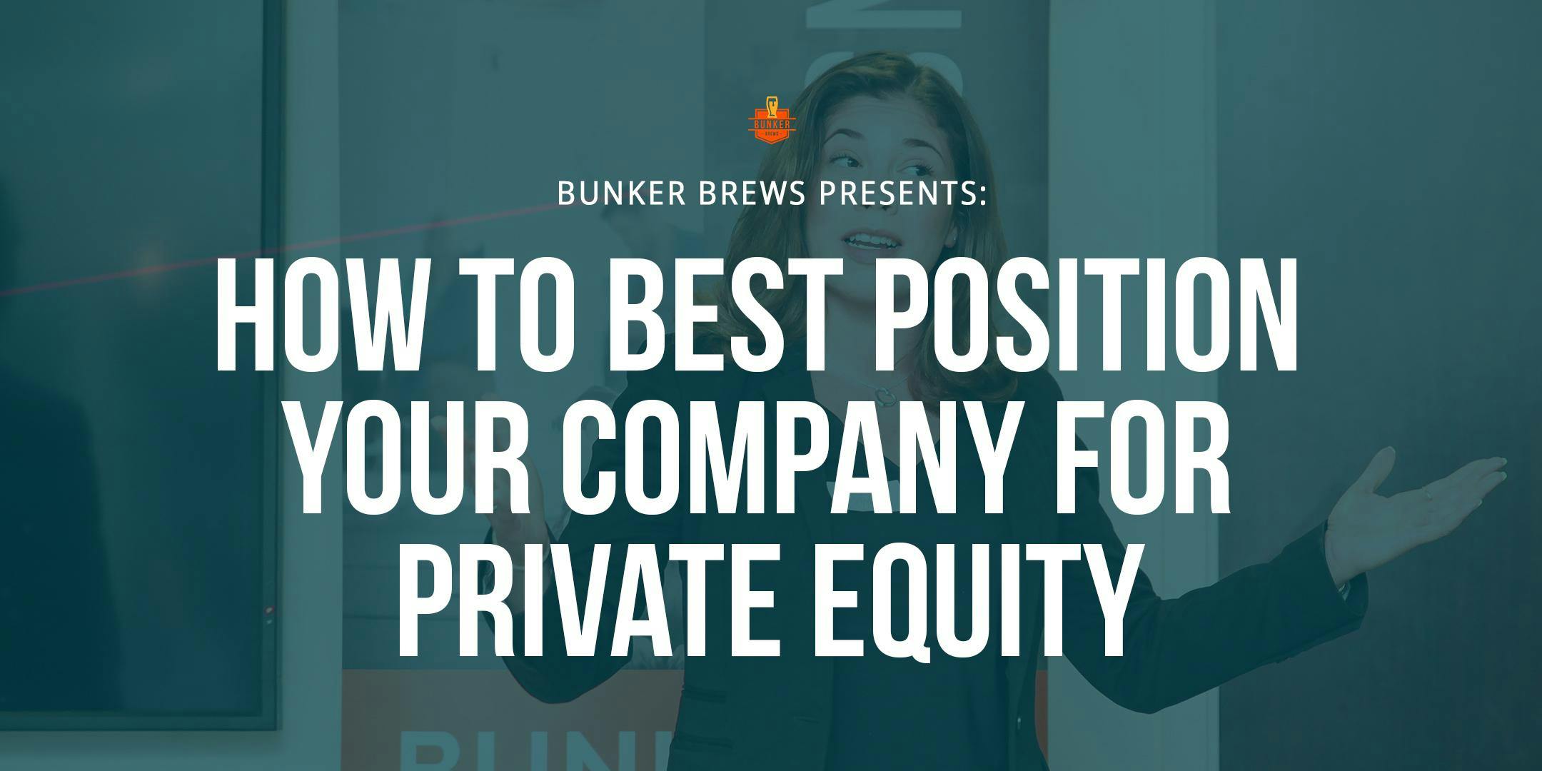 Bunker Brews NYC: How to Best Position Your Company for Private Equity