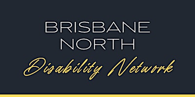 Brisbane North Disability Network - May 2024 primary image