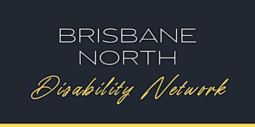 Brisbane North Disability Network - May 2024 primary image