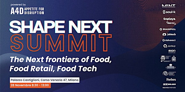 Shape Next Summit: The Next Frontiers of  Food, Food Retail, Food Tech