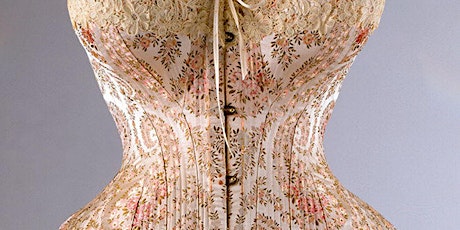 NORFOLK MAKERS' FESTIVAL 24:  Agony and Ecstasy: the History of the Corset