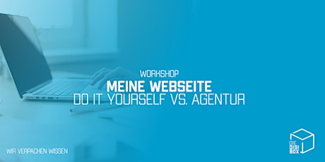 Hauptbild für Workshop: Meine Webseite - Do it yourself vs. Agentur