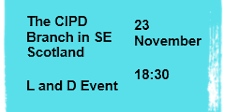 Primaire afbeelding van The CIPD Branch in SE Scotland L and D event