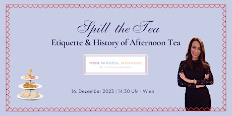 Hauptbild für SPILL THE TEA: Etikette & Geschichte des  Afternoon Tea | 16.12.2023 | Wien