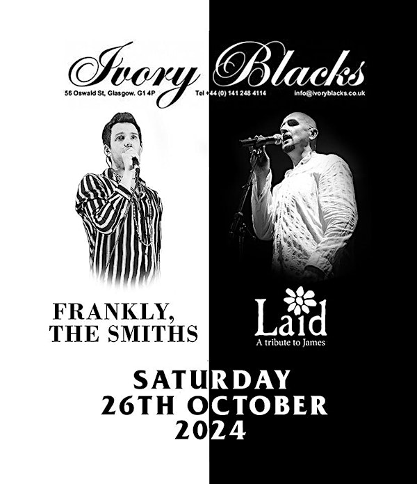 Frankly,The Smiths and Laid/ Saturday 26th October/ Ivory Blacks/ Glasgow