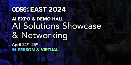 AI Expo & Demo Hall | In-person & Virtual | FREE | ODSC East 2024