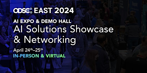 Primaire afbeelding van AI Expo & Demo Hall | In-person & Virtual | FREE | ODSC East 2024