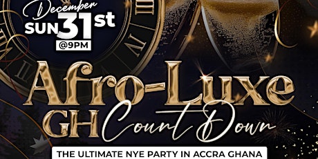 Afro-Luxe GH Count Down -The Ultimate NYE Party Experience In Accra Ghana primary image
