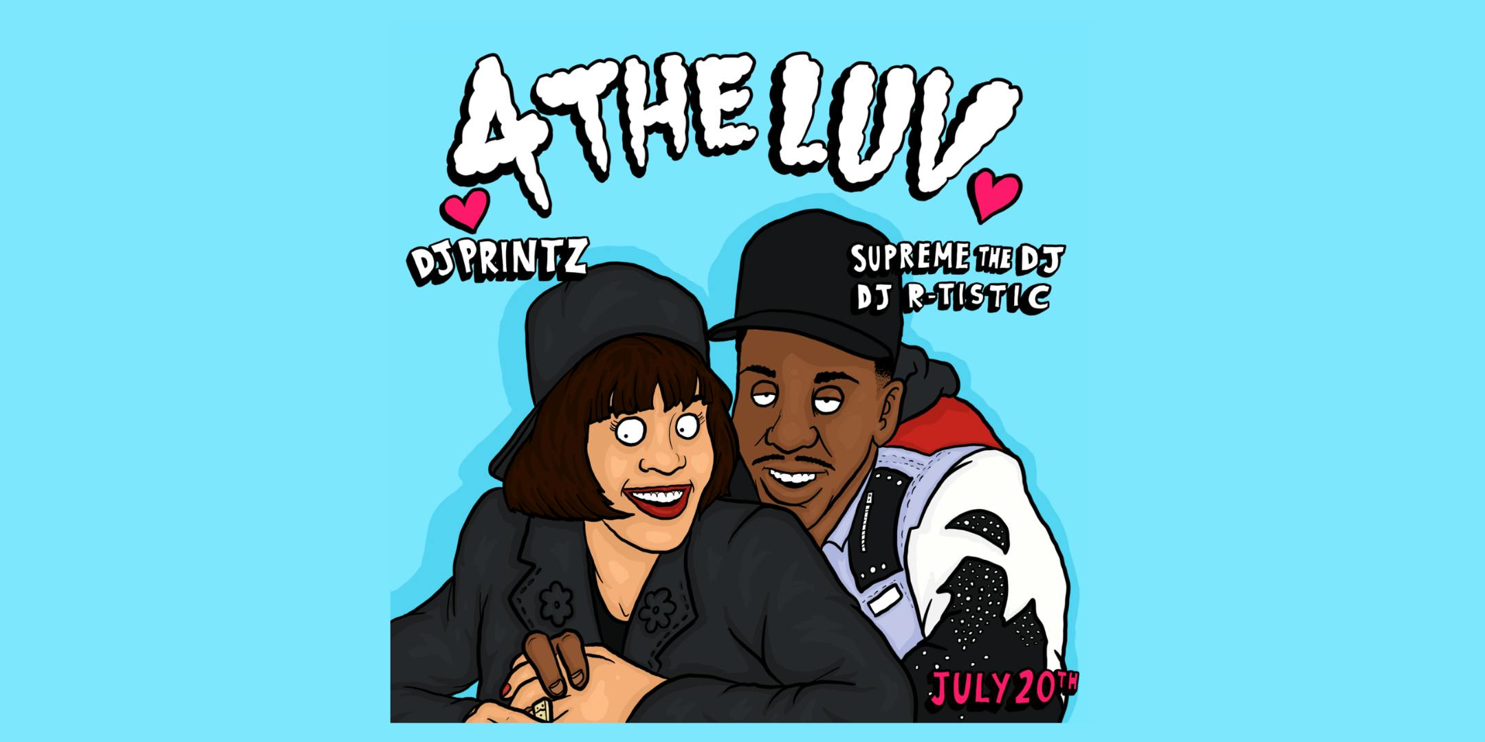  [7.20.19] #4THELUV R&B PARTY W/ DJ Printz, DJ R-TISTIC & SUPREME THE DJ 