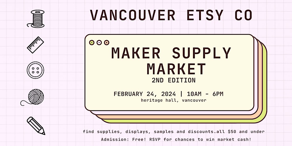 [ID: a graphic design with a light purple grid background, at the top is bold black text that reads: 'Vancouver Etsy Co', in a beige rectangle there is bold black text that reads: 'Marker Supply Market 2nd Edition', stated below is the date, time, and location.  To the left is various art graphics that helps represent the market: a spool of thread, a ruler, a button, a ball of yarn, and a pencil.]