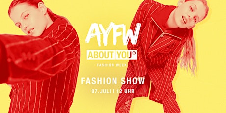 Hauptbild für Tagesticket + ABOUT YOU Fashion Show @ AYFW, Sonntag, 07. Juli 2019, 12 Uhr