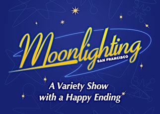 Moonlighting SF, A Variety Show with a Happy Ending featuring Music, Singing, Dancing, and Comedy! primary image